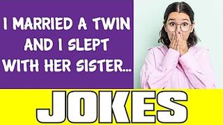 Funny Dirty Joke - I Married A Twin And Last Night I Slept With Her Sister