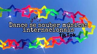 Dance se souber músicas internacionais~TikTok????