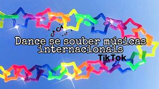 Dance se souber músicas internacionais~TikTok????