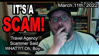 IT'S A SCAM! TRAVEL AGENCY SCAM! 'Travel Agency' Scammer Said WHAT?!? Oh, Boy...