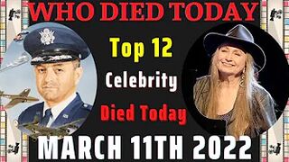 Who died today March 11th 2022 | Top 12 celebrity died on March 11th 2022 and last few day