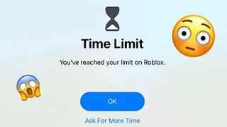 When You Reach Your Time Limit On Roblox…????????