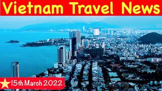 Vietnam Visa Update 15th March 2022 | Vietnam Travel News