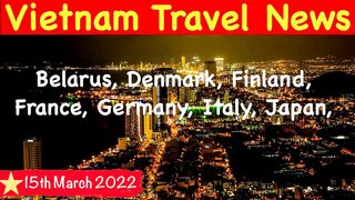 Vietnam Visa Update 15th March 2022 | Vietnam Travel News