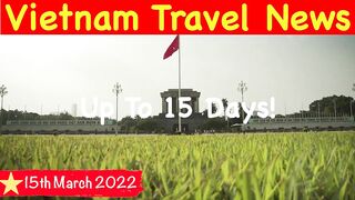 Vietnam Visa Update 15th March 2022 | Vietnam Travel News