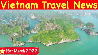 Vietnam Visa Update 15th March 2022 | Vietnam Travel News