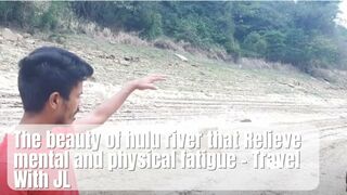 The beauty of Hulugaga River that Relieve mental and physical fatigue - Travel With JL