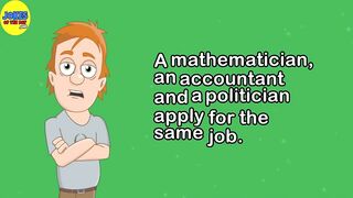 Funny Joke: A mathematician, an accountant and a politician apply for the same job