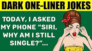 Funny Dark One-Liner Jokes - Today, I Asked My Phone “Siri, Why Am I Still Single?”