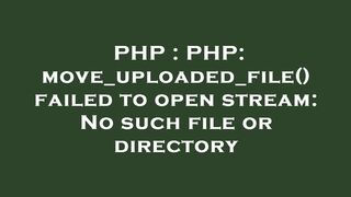 PHP : PHP: move_uploaded_file() failed to open stream: No such file or directory