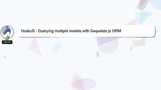 NodeJS : Querying multiple models with Sequelize.js ORM