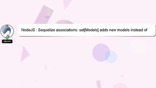 NodeJS : Sequelize associations: set[Models] adds new models instead of associating existing ones