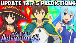 UPDATE 13.7.5 PREDICTIONS KONOSUBA UPDATE? ANIME ADVENTURES UPDATE COMING SOON!