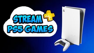 STREAM PS5 GAMES WITH PLAYSTATION PLUS