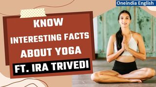 International Yoga Day 2023: Exclusive Interview with Ira Trivedi | All about Yoga | Oneindia News