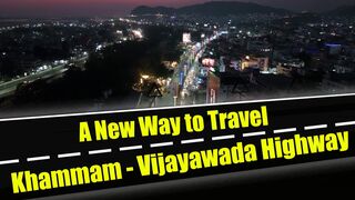 A New way to Travel | Khammam - Vijayawada Highway