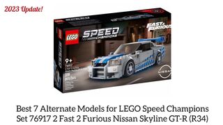 Best 7 Alternate Models for LEGO Speed Champions Set 76917 2 Fast 2 Furious Nissan Skyline GT-R