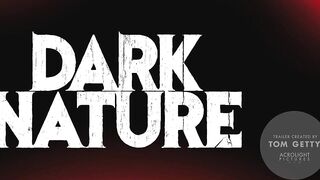 DARK NATURE — TRAILER CREATED BY TOM GETTY