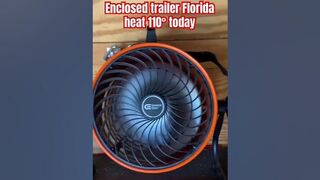 Enclosed trailer 110° in the Florida heat