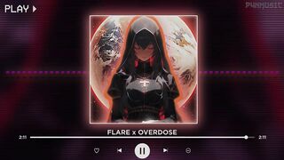 FLARE x OVERDOSE || [P4nMusic TIKTOK MASHUP]