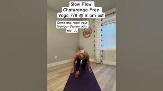 Slow Flow Chaturanga Free Full Body Yoga - Come reset your Nervous System 8 am EST 7/8/23