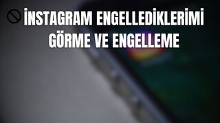 İNSTAGRAM ENGELLEDİKLERİMİ GÖRME & ENGELLEME | 2023