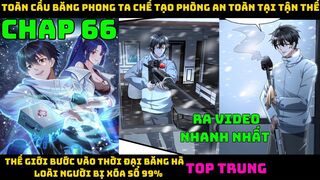 Chap 66| Toàn Cầu Băng Phong Ta Chế Tạo Phòng An Toàn Tại Tận Thế | Tận Thế Băng Phong