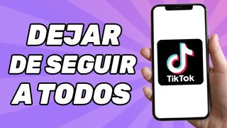 Cómo dejar de seguir a todos en TikTok al mismo tiempo?