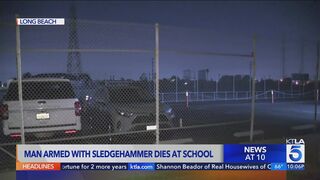 Man armed with sledgehammer dies during confrontation at Long Beach school