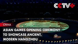 Asian Games Opening Ceremony to Showcase Ancient, Modern Hangzhou: Producer