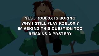 Why Roblox is so boring ?