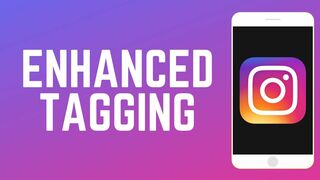 How to Use Instagram Enhanced Tagging