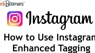 How to Use Instagram Enhanced Tagging