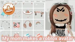 My MOM Makes A Roblox Avatar ????????