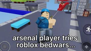 when arsenal players try roblox bedwars…