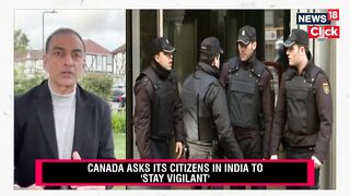 India Canada Khalistan News | Canada Updated Its Travel Advisory For Its Citizens In India | N18V