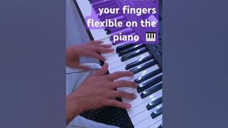 How to make your fingers more flexible on the piano ????