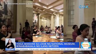 Yoga sessions sa loob ng National Museum, ikinababahala ng ilang netizen | UB