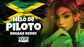 MELÔ DE PILOTO - FLORA MATOS - VIRAL TIKTOK [Reggae Remix 2023] @igorproducer