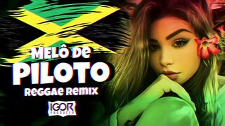 MELÔ DE PILOTO - FLORA MATOS - VIRAL TIKTOK [Reggae Remix 2023] @igorproducer