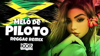 MELÔ DE PILOTO - FLORA MATOS - VIRAL TIKTOK [Reggae Remix 2023] @igorproducer