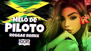 MELÔ DE PILOTO - FLORA MATOS - VIRAL TIKTOK [Reggae Remix 2023] @igorproducer