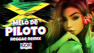 MELÔ DE PILOTO - FLORA MATOS - VIRAL TIKTOK [Reggae Remix 2023] @igorproducer