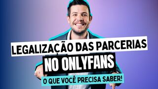 Legalização das parcerias no OnlyFans - O que você precisa saber!