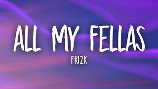 Frizk - ALL MY FELLAS (slowed/tiktok version)