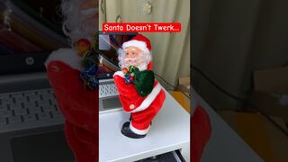 Santa Don't Twerk, but he does…