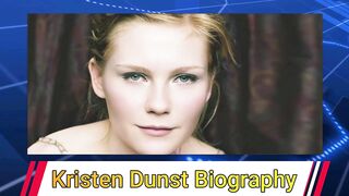 Kristen Dunst (Biography, Age, Height, Weight, Outfits Idea)