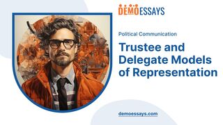 Trustee and Delegate Models of Representation - Essay Example