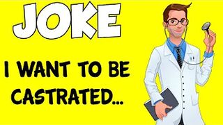 Funny Joke - Man Asks Doctor To Castrate Him