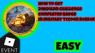 HOW TO GET THE 6TH 24KGOLDN BADGE (FAST WAY) | ROBLOX MILITARY TYCOON